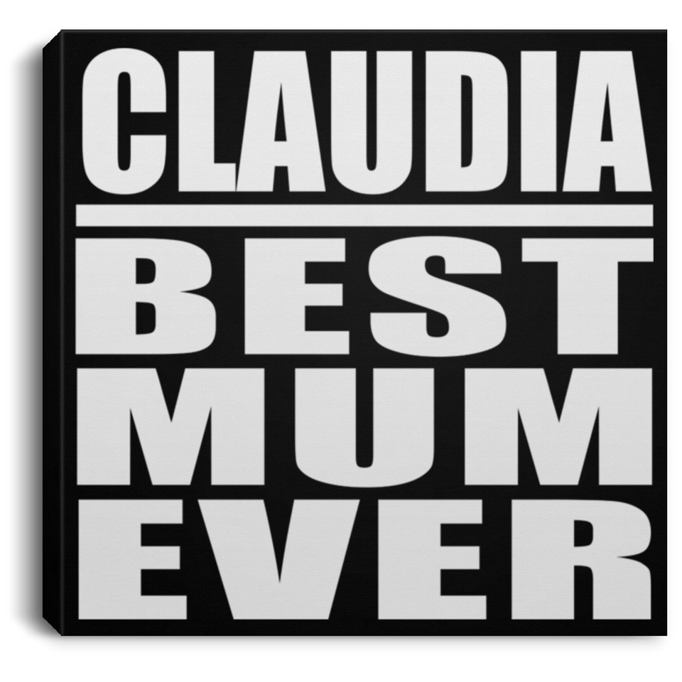 Claudia Best Mum Ever - Canvas Square