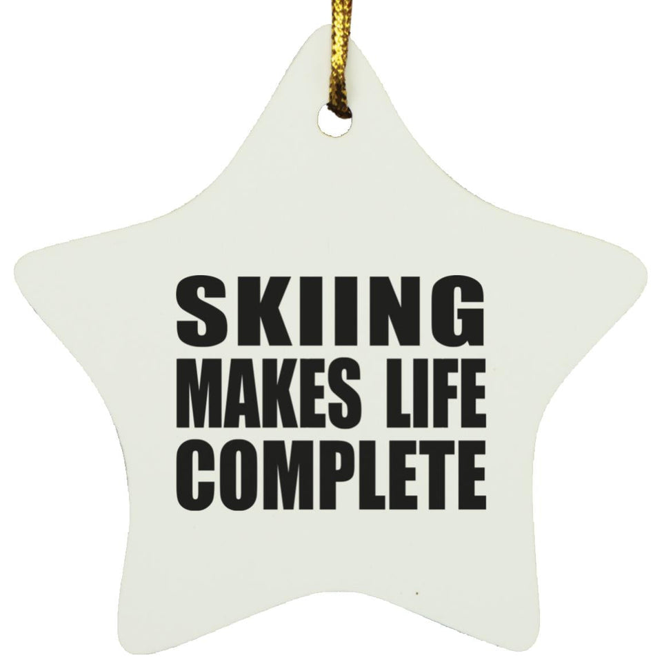 Skiing Makes Life Complete - Star Ornament