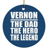 Vernon The Dad The Hero The Legend - Circle Ornament
