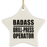 Badass Drill-Press Operator - Star Ornament