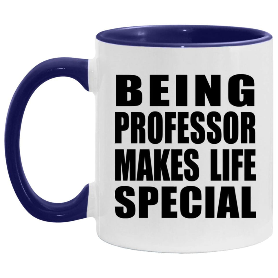 Being Professor Makes Life Special - 11oz Accent Mug Purple