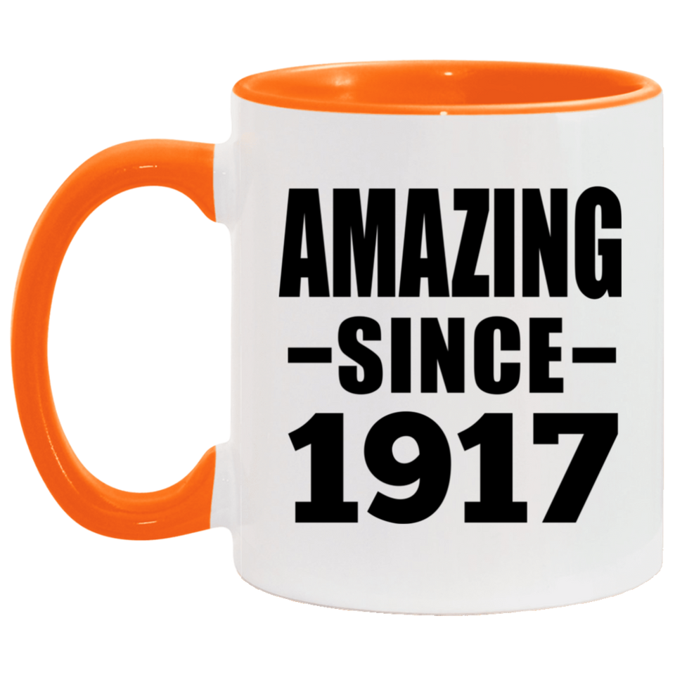 107th Birthday Amazing Since 1917 - 11oz Accent Mug Orange
