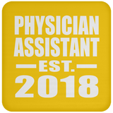 Physician Assistant Established EST. 2018 - Drink Coaster
