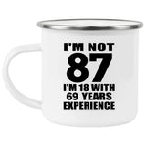 87th Birthday I'm Not 87 I'm 18 With 69 Years Experience - 12oz Camping Mug