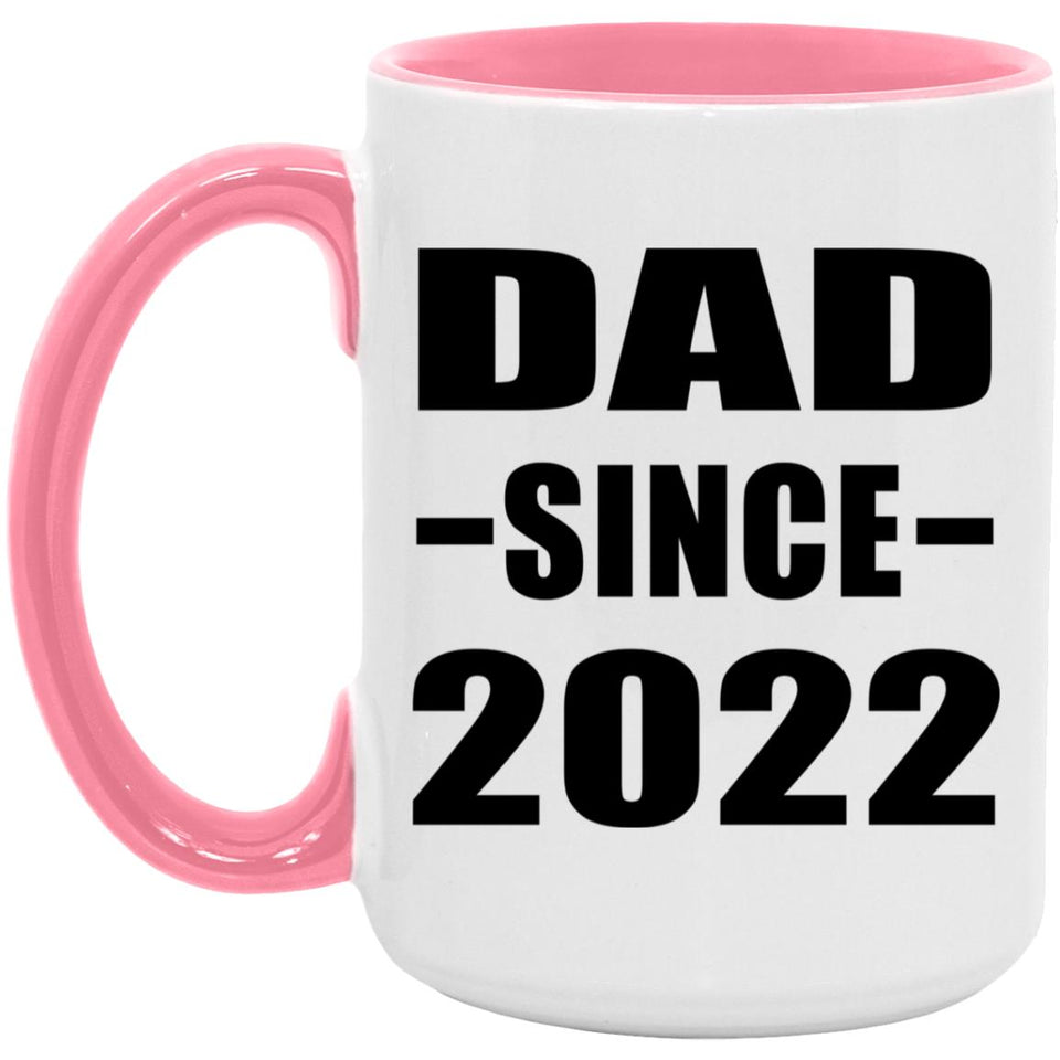 Dad Since 2022 - 15oz Accent Mug Pink