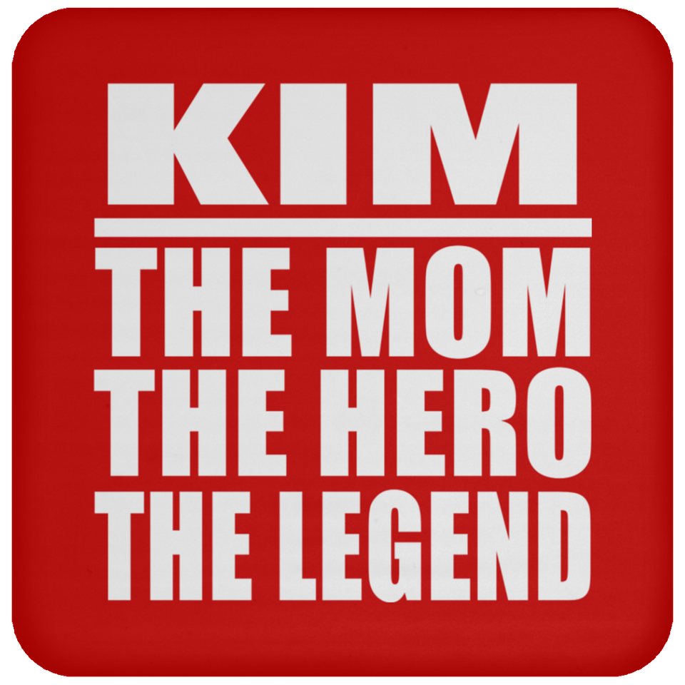 Kim The Mom The Hero The Legend - Drink Coaster