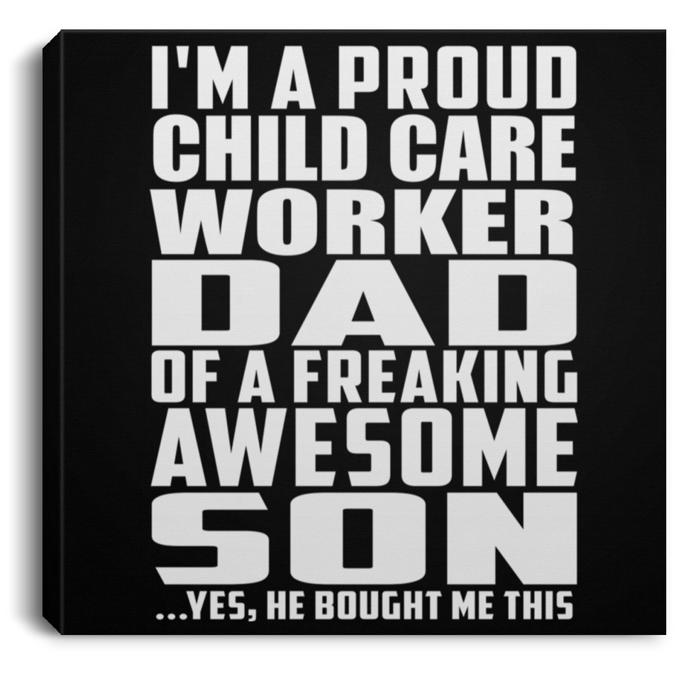 Proud Child Care Worker Dad Of Awesome Son - Canvas Square