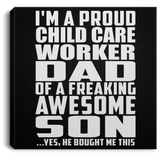 Proud Child Care Worker Dad Of Awesome Son - Canvas Square