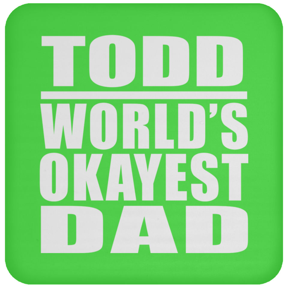 Todd World's Okayest Dad - Drink Coaster