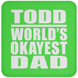Todd World's Okayest Dad - Drink Coaster