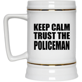 Keep Calm and Trust The Policeman - Beer Stein