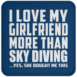 I Love My Girlfriend More Than Sky Diving - Drink Coaster