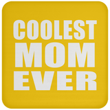 Coolest Mom Ever - Drink Coaster