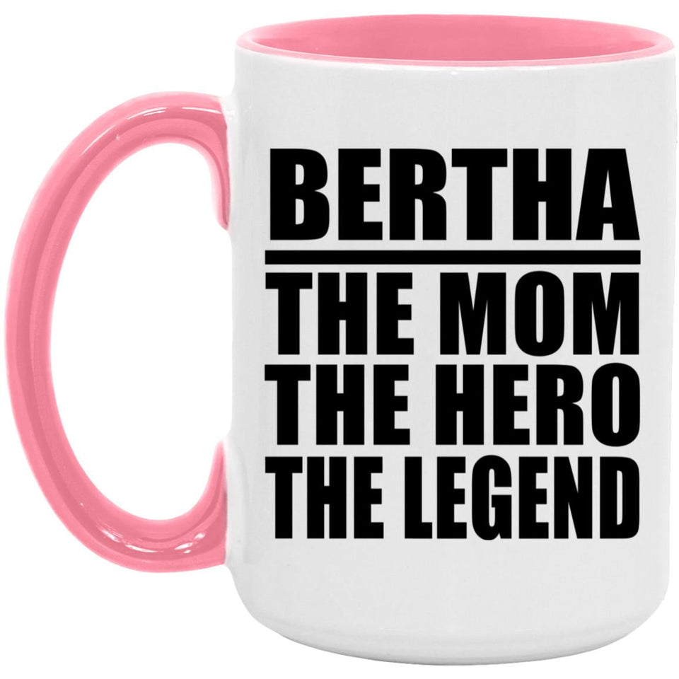 Bertha The Mom The Hero The Legend - 15oz Accent Mug Pink