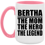 Bertha The Mom The Hero The Legend - 15oz Accent Mug Pink