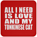 All I Need Is Love And My Tonkinese Cat - Drink Coaster