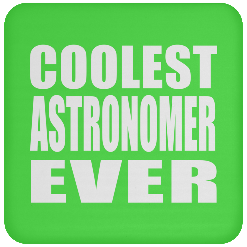 Coolest Astronomer Ever - Drink Coaster