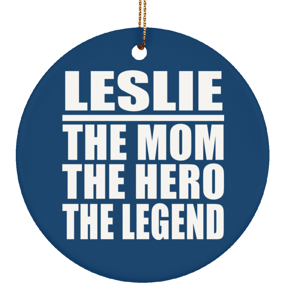 Leslie The Mom The Hero The Legend - Circle Ornament