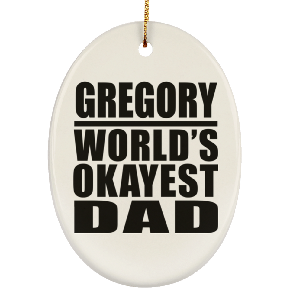 Gregory World's Okayest Dad - Oval Ornament