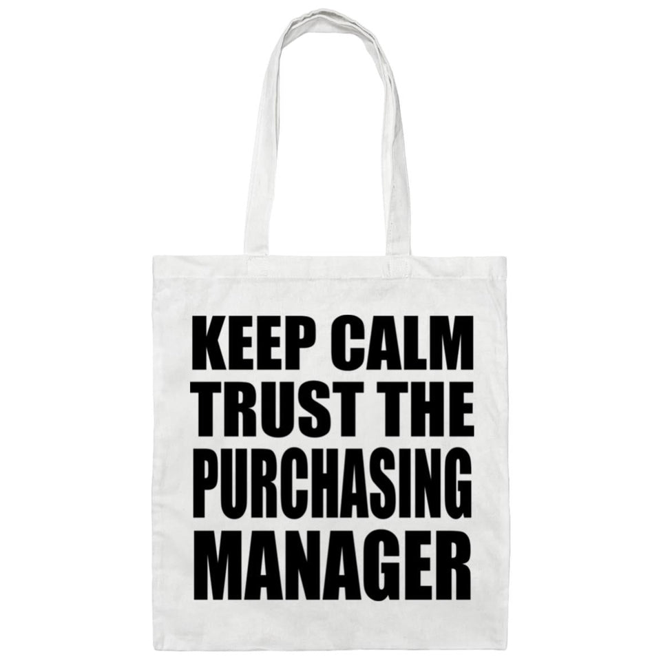 Keep Calm and Trust The Purchasing Manager - Tote Bag White