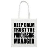Keep Calm and Trust The Purchasing Manager - Tote Bag White