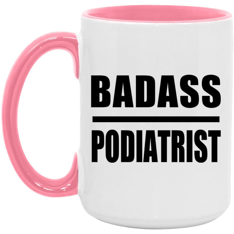 Badass Podiatrist - 15oz Accent Mug Pink