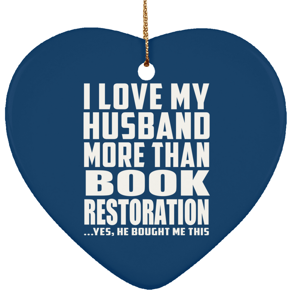 I Love My Husband More Than Book Restoration - Heart Ornament