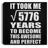 76th Birthday Took Square Root of 5776 Years To Awesome - Canvas Square