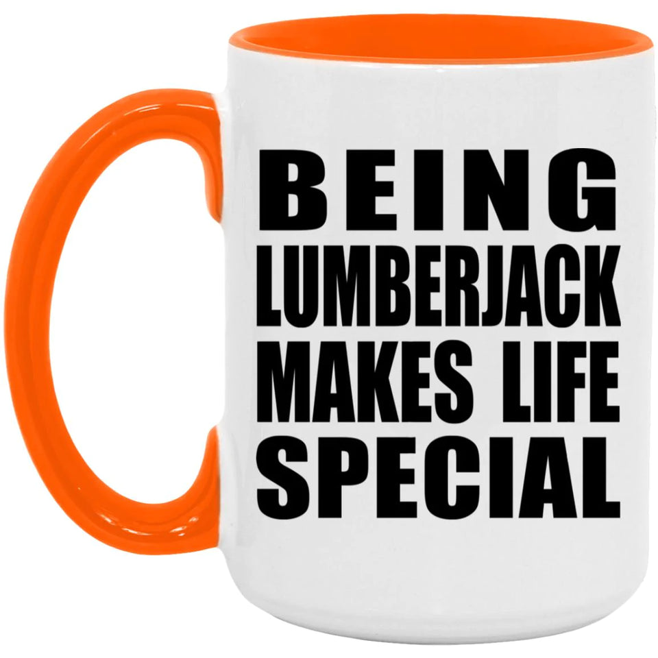Being Lumberjack Makes Life Special - 15oz Accent Mug Orange