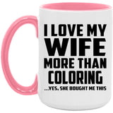 I Love My Wife More Than Coloring - 15oz Accent Mug Pink