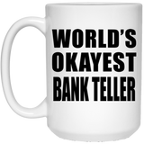 World's Okayest Bank Teller - 15 Oz Coffee Mug