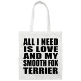 All I Need Is Love And My Smooth Fox Terrier - Tote Bag White