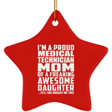 Proud Medical Technician Mom Of Awesome Daughter - Star Ornament