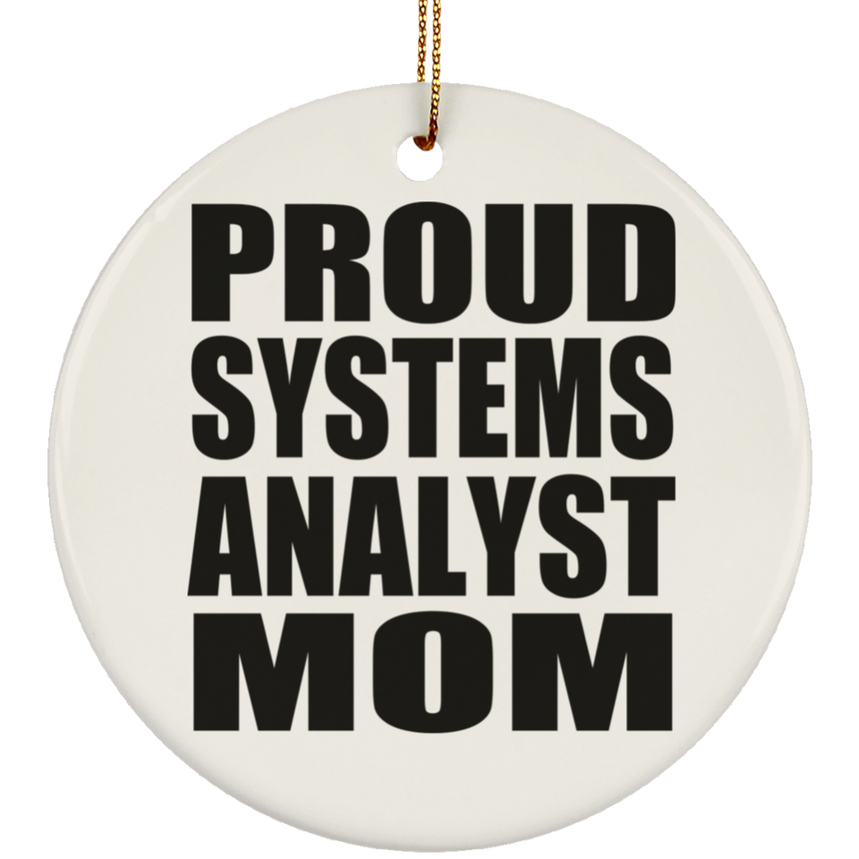 Proud Systems Analyst Mom - Circle Ornament