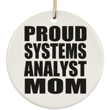 Proud Systems Analyst Mom - Circle Ornament