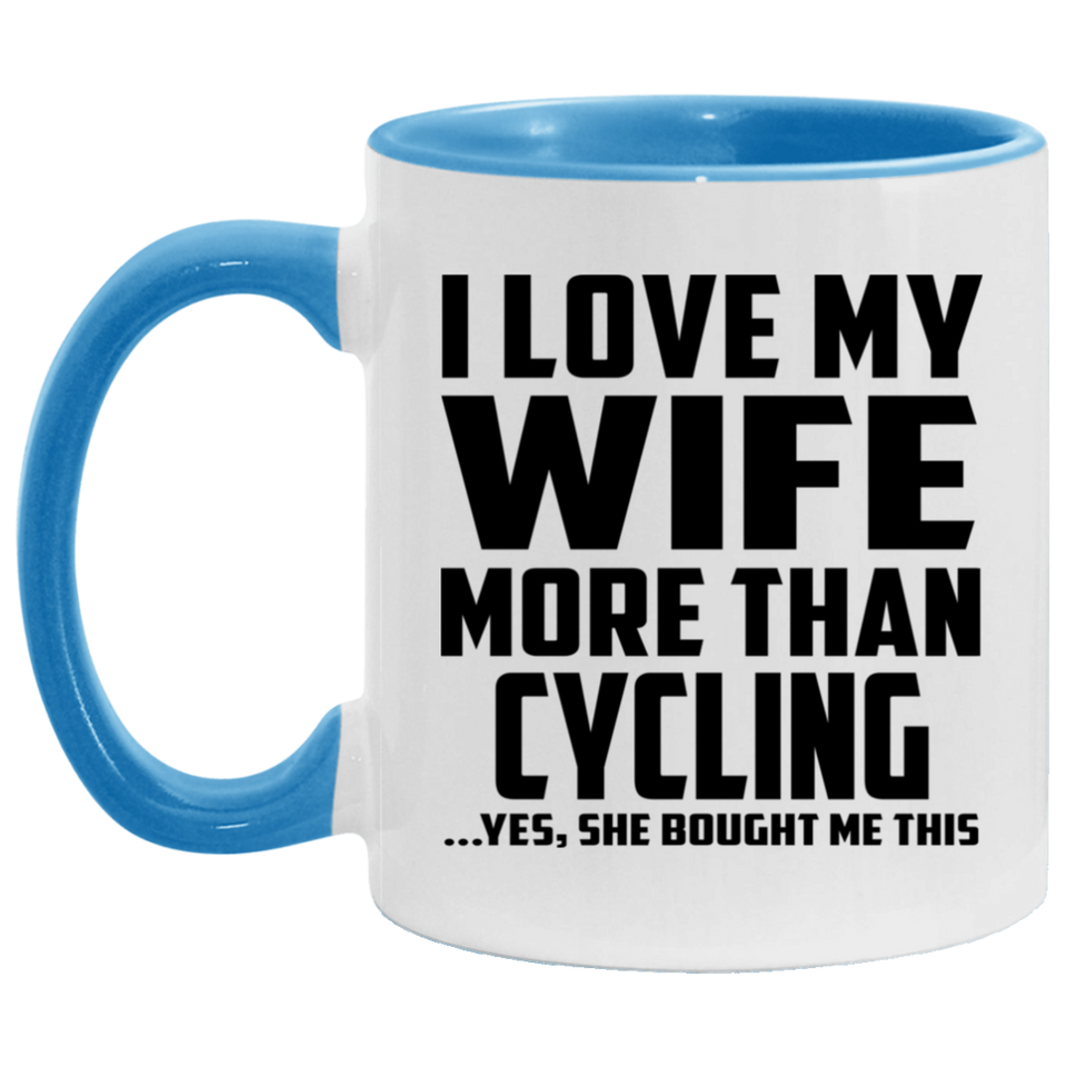 I Love My Wife More Than Cycling - 11oz Accent Mug Blue