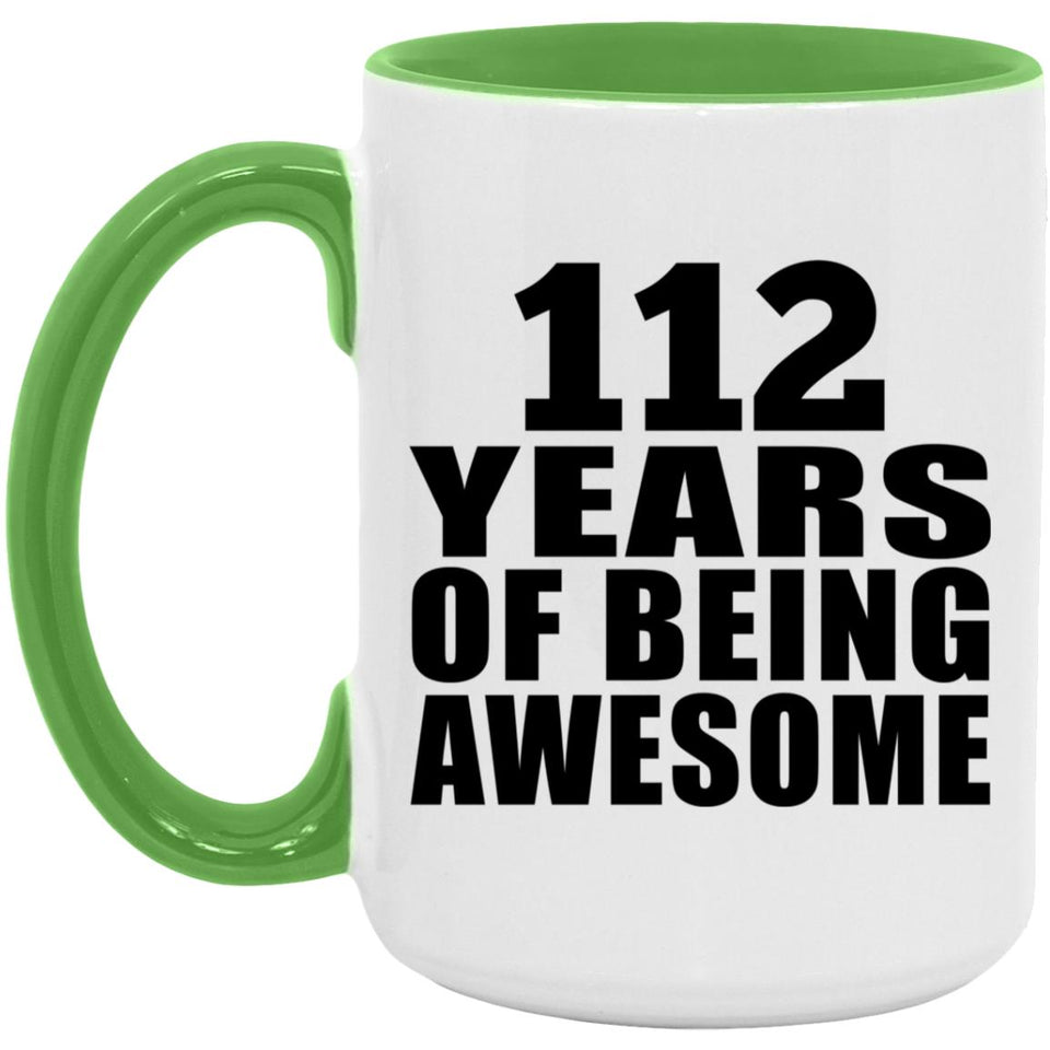 112th Birthday 112 Years Of Being Awesome - 15oz Accent Mug Green