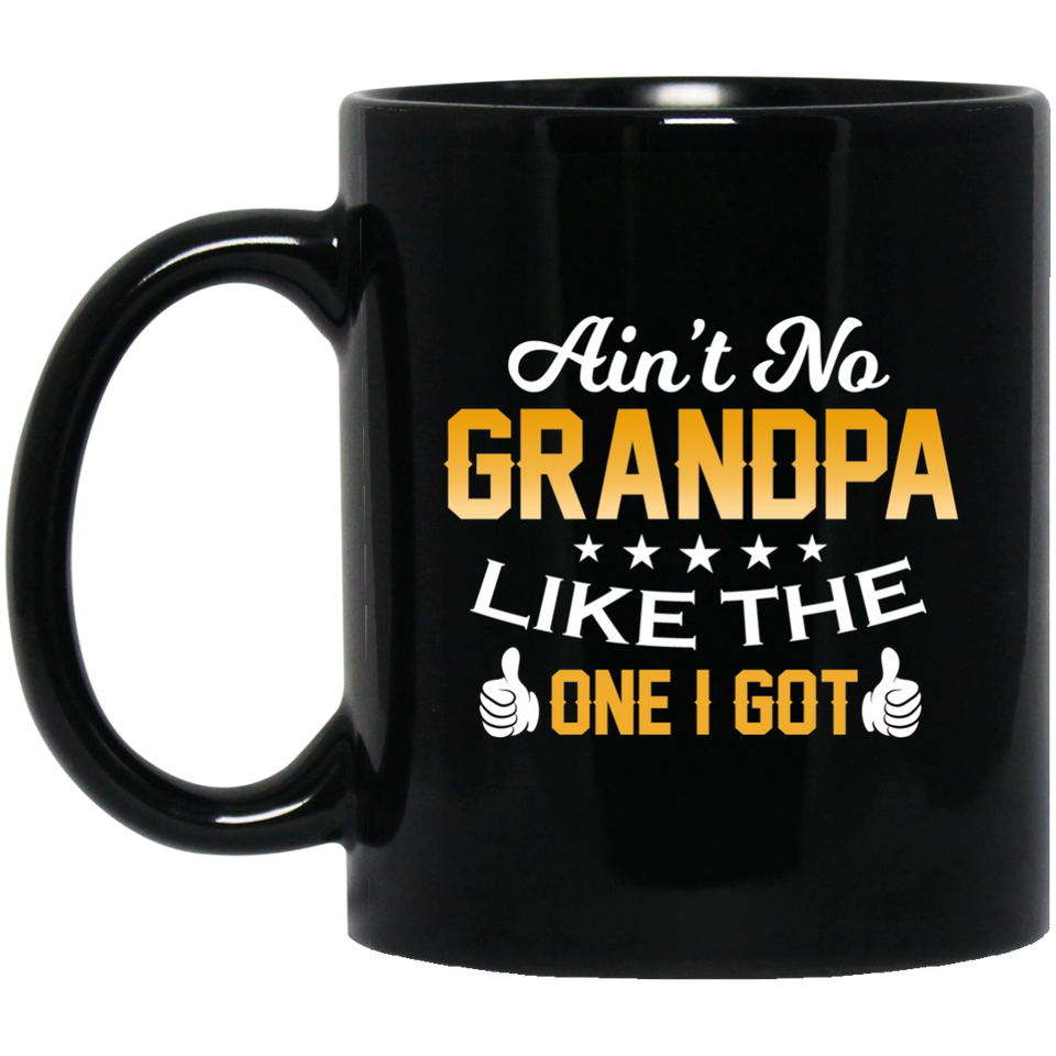 Ain't No Grandpa Like The One I Got - 11 Oz Coffee Mug Black