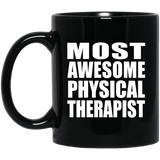 Most Awesome Physical Therapist - 11 Oz Coffee Mug Black