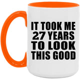 27th Birthday Took Me 27 Years To Look This Good - 15oz Accent Mug Orange