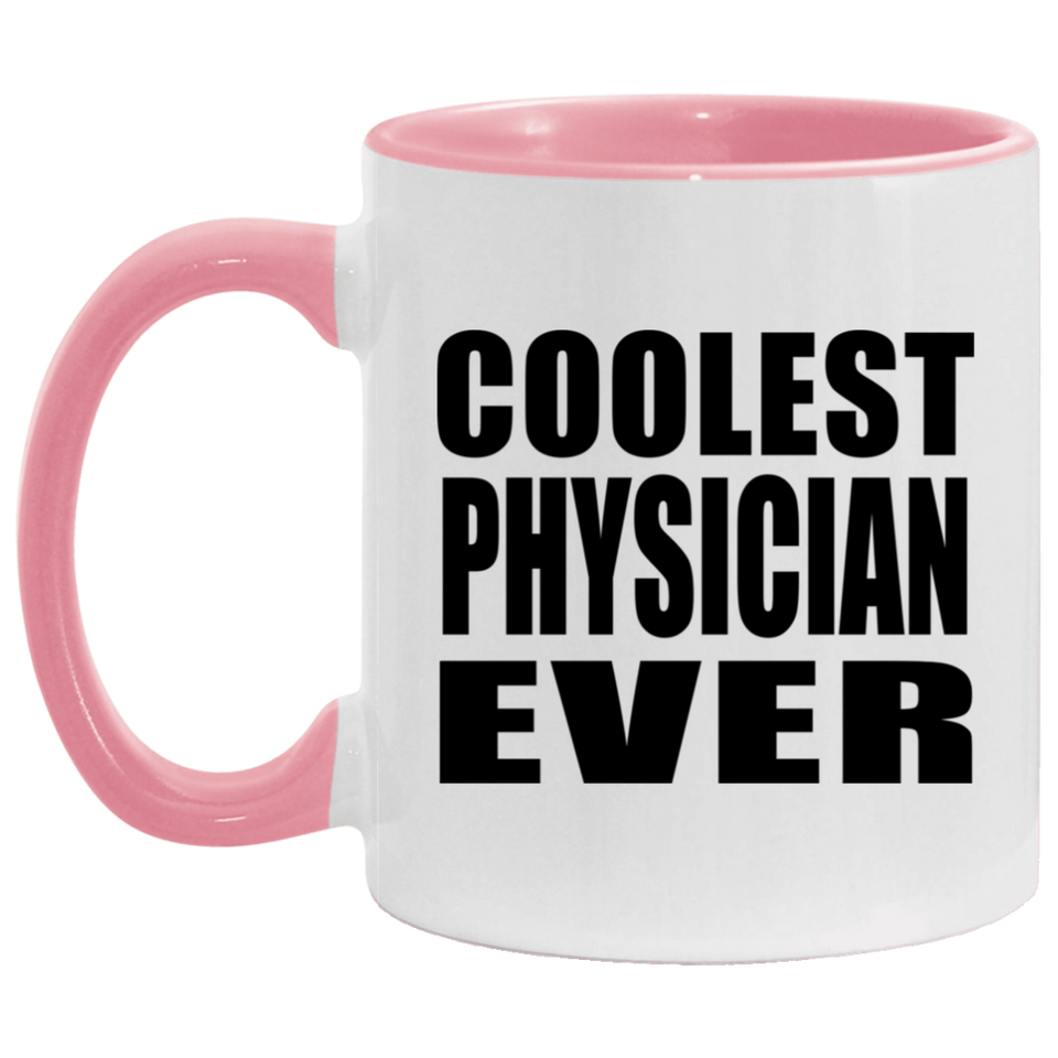 Coolest Physician Ever - 11oz Accent Mug Pink