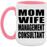 Mom Wife Management Consultant - 15oz Accent Mug Pink