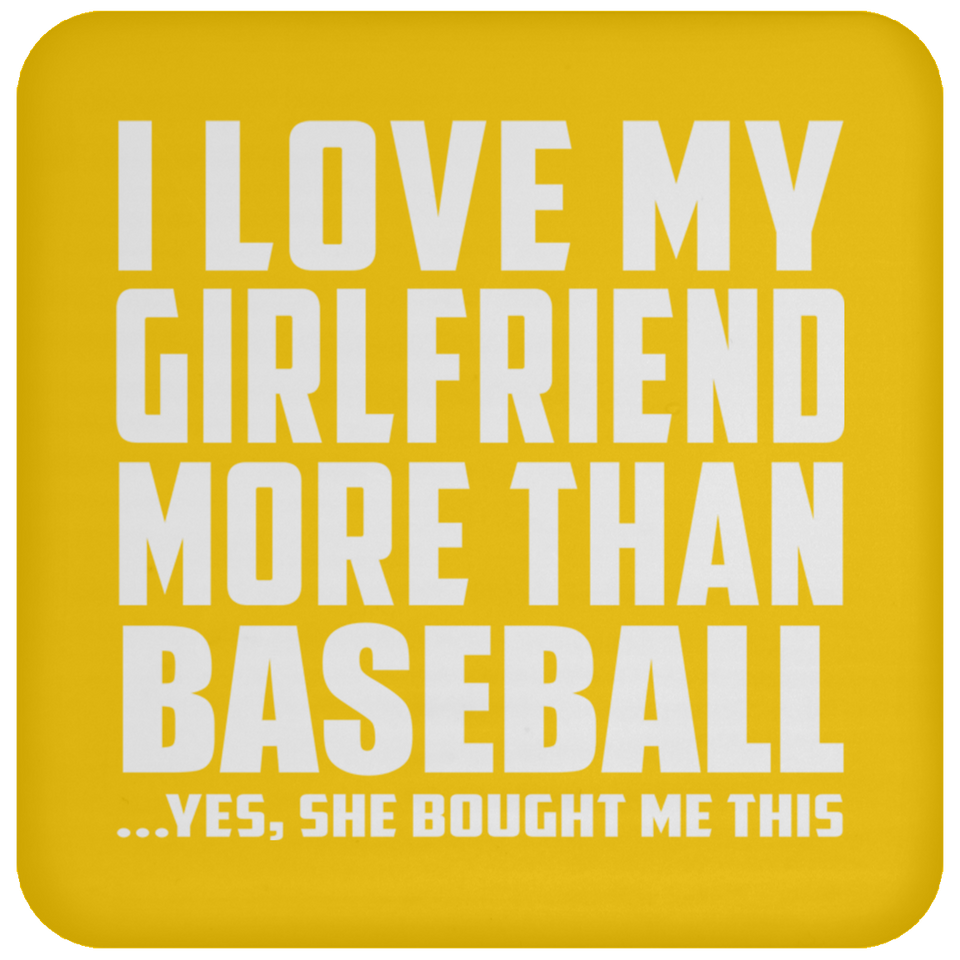 I Love My Girlfriend More Than Baseball - Drink Coaster