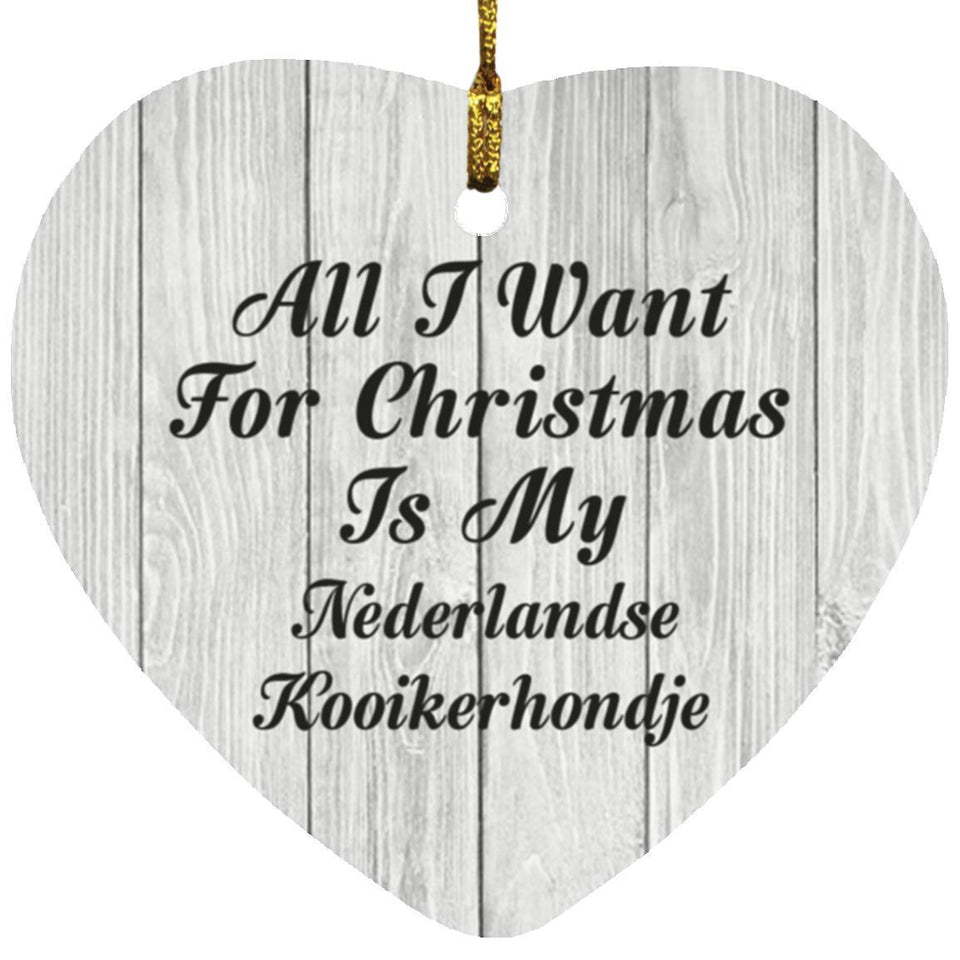 All I Want For Christmas Is My Nederlandse Kooikerhondje - Heart Ornament F