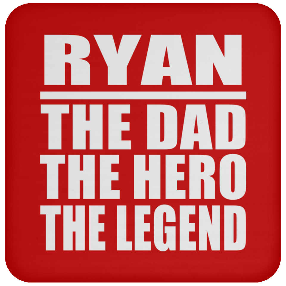 Ryan The Dad The Hero The Legend - Drink Coaster