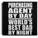Purchasing Agent By Day World's Best Dad By Night - Canvas Square