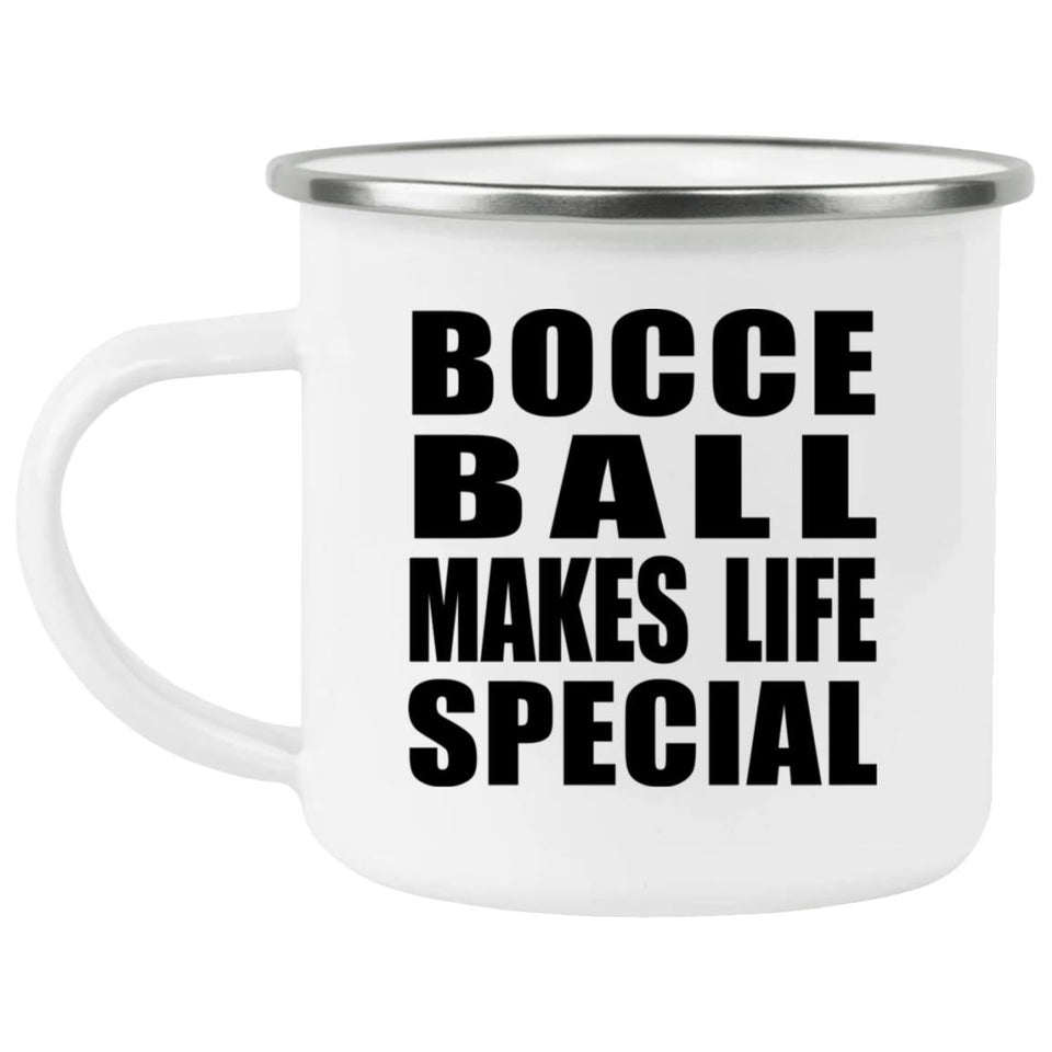 Bocce Ball Makes Life Special - 12oz Camping Mug