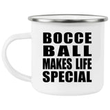 Bocce Ball Makes Life Special - 12oz Camping Mug
