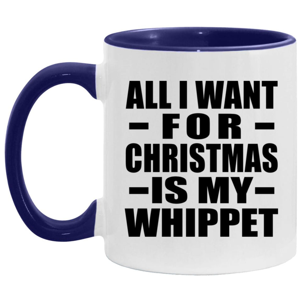 All I Want For Christmas Is My Whippet - 11oz Accent Mug Purple