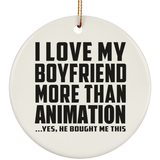 I Love My Boyfriend More Than Animation - Circle Ornament